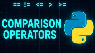 PYTHON: Comparison Operators (ABSOLUTE BEGINNERS)