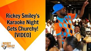 Rickey Smiley's Karaoke Night Gets Churchy!