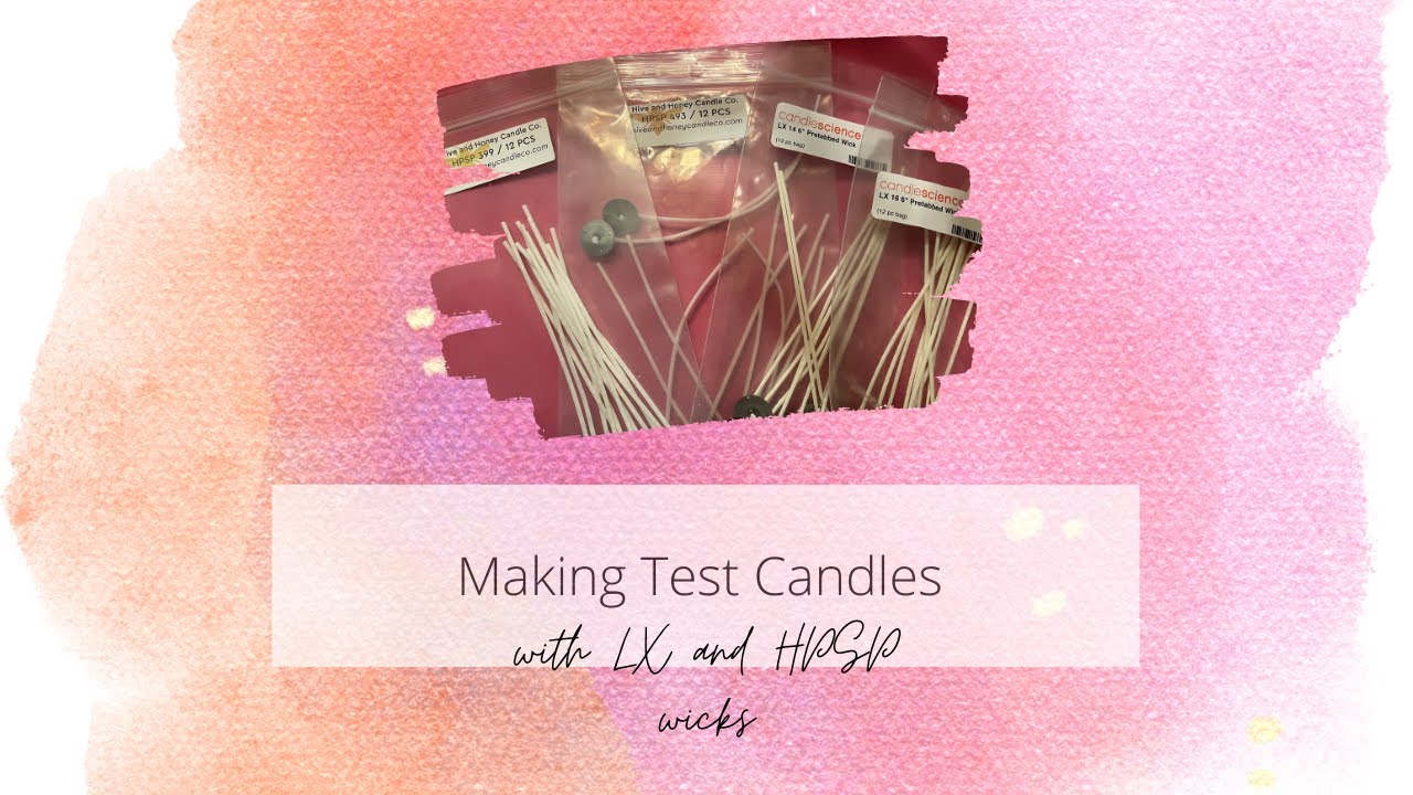 Making Test Candles with LX Wicks and HPSP Wicks YouTube