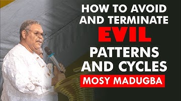 How to Avoid and Terminate Evil Patterns and Cycles - Mosy Madugba