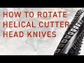 How To Rotate Helical Cutter Head Knives