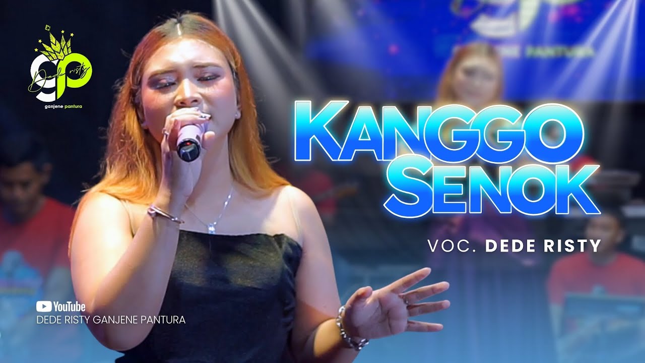 KANGGO SENOK VOC. DEDE RISTY | LIVE MUSIC GANJENE PANTURA