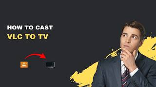 How to Cast VLC to TV – 2026 Wireless & Wired Guide