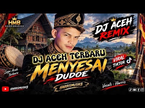 DJ ACEH REMIX MENYESAI DUDOE -HARRIS (MUSIK LYRICS) VIRAL TIKTOK 2026 #djacehterbaru
