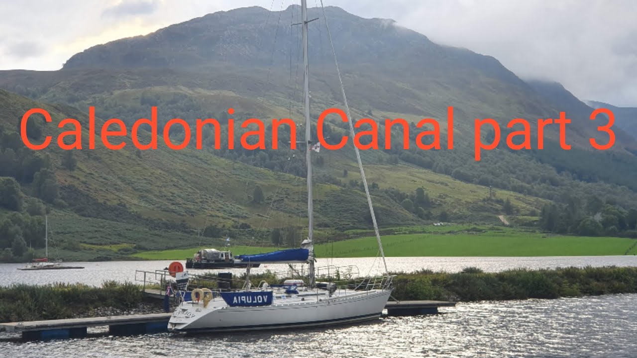 Part 3 sailing Caledonian Canal Scotland