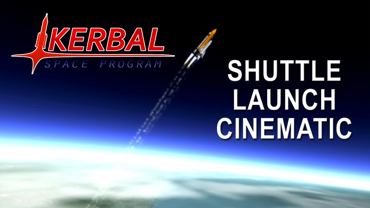 Kerbal Space Program - Shuttle Launch Cinematic (RSS+RVE+ENB) - YouTube