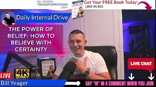 The Daily Internal Drive [The Power of Belief: Believe With Absolute Certainty]