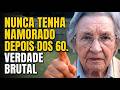 Nunca Tenha Namorado Depois Dos 60 (A Verdade Brutal De Uma Mulher De 83 Anos)