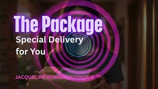 The Package - Special Delivery (Hypnosis Tease) | Jacqueline Powers Hypnosis