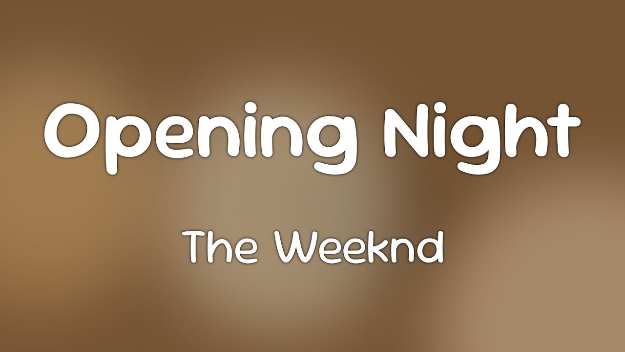 The Weeknd - Opening Night [Lyrics] - YouTube