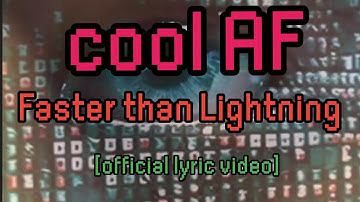 cool AF - Faster than Lightning [official lyric video]