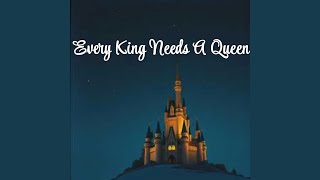 Every King Needs A Queen