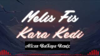 Melis Fis-Kara Kedi (Alican Balkaya Remix) Resimi