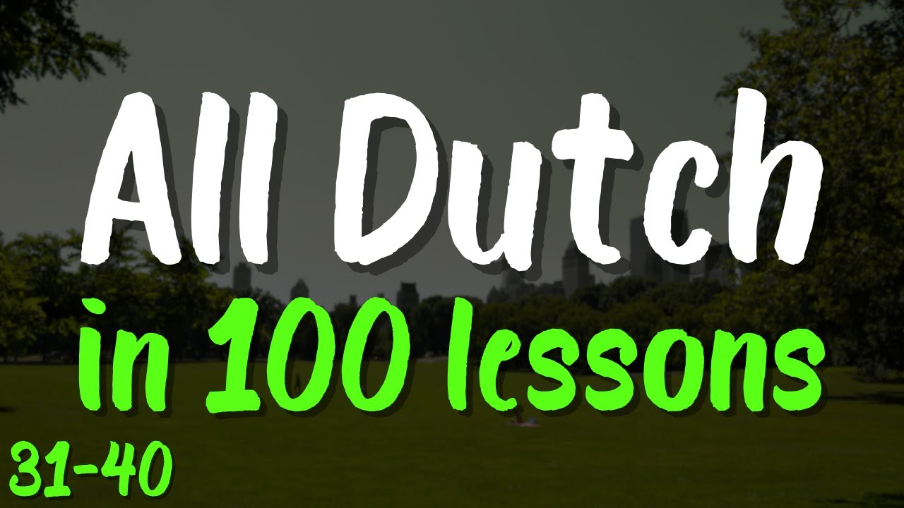 All Dutch in 100 Lessons 🇳🇱 Lessons 31-40 – Start Speaking Dutch Today! | 20 Essential Phrases
