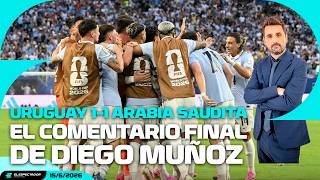 MUNDIAL 2026: URUGUAY 1-1 ARABIA SAUDITA | EL COMENTARIO DE DIEGO MUÑOZ | 15/6/2026