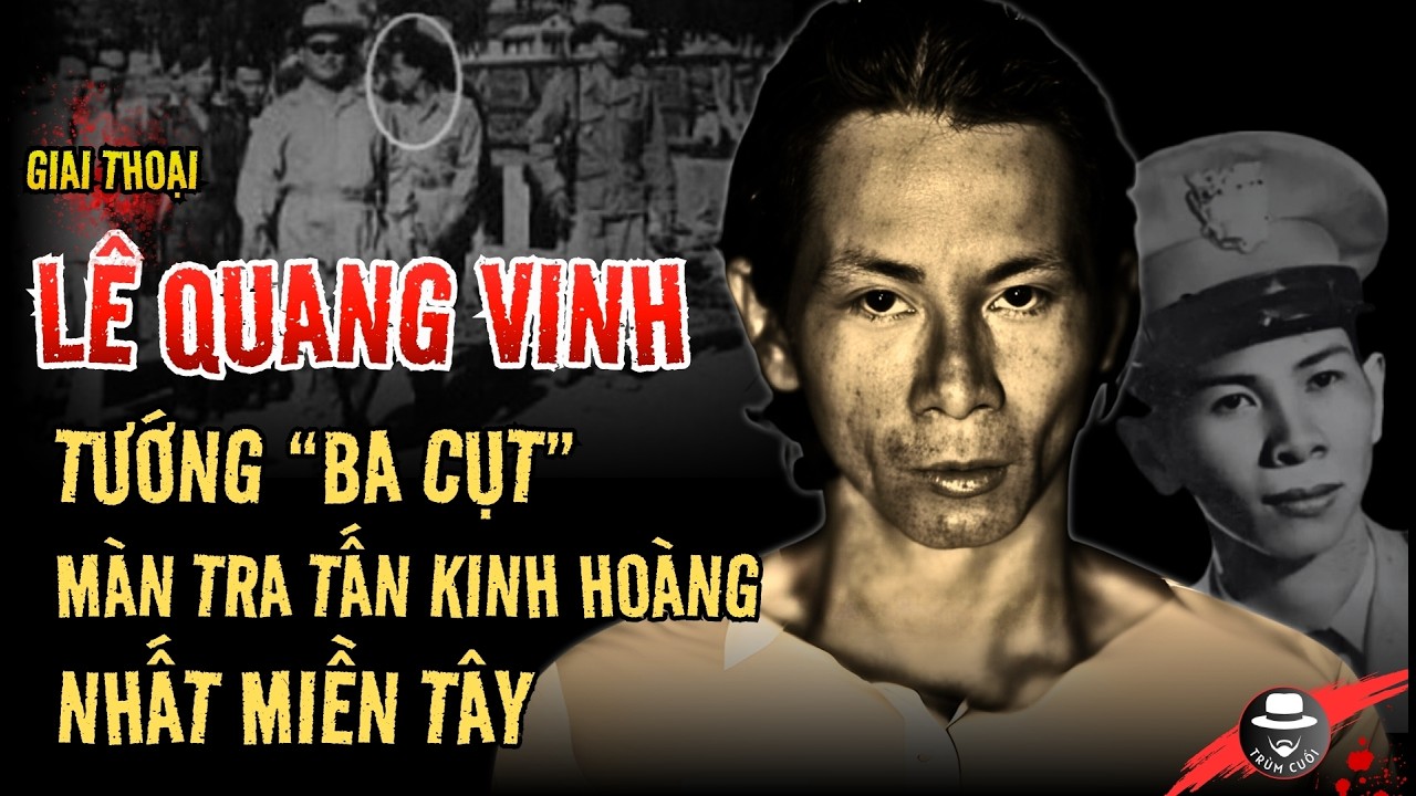 GIAI THOẠI Ba Cụt LÊ QUANG VINH: Từ Kẻ Trộm Vịt đến 