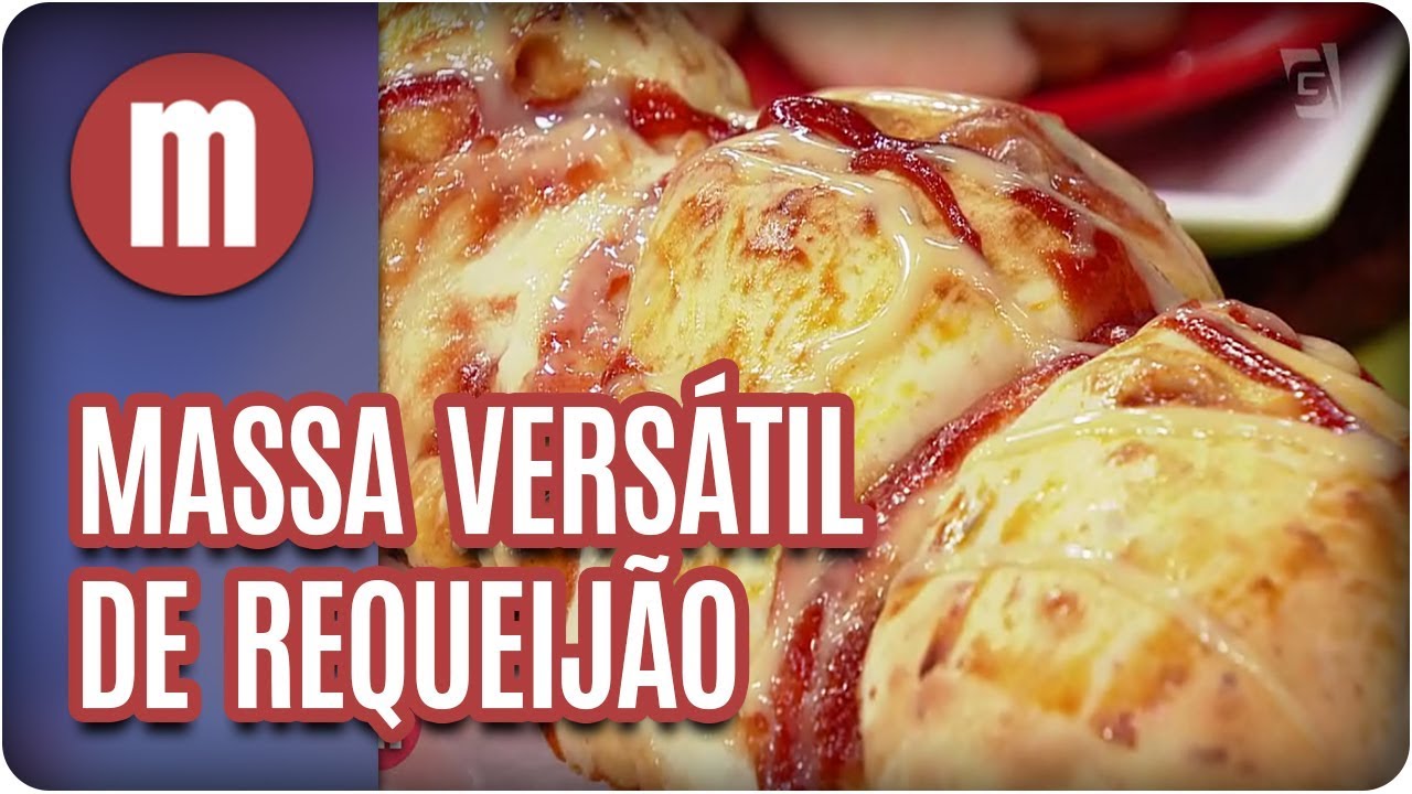 Massa versátil de  requeijão - Mulheres (22/08/17)