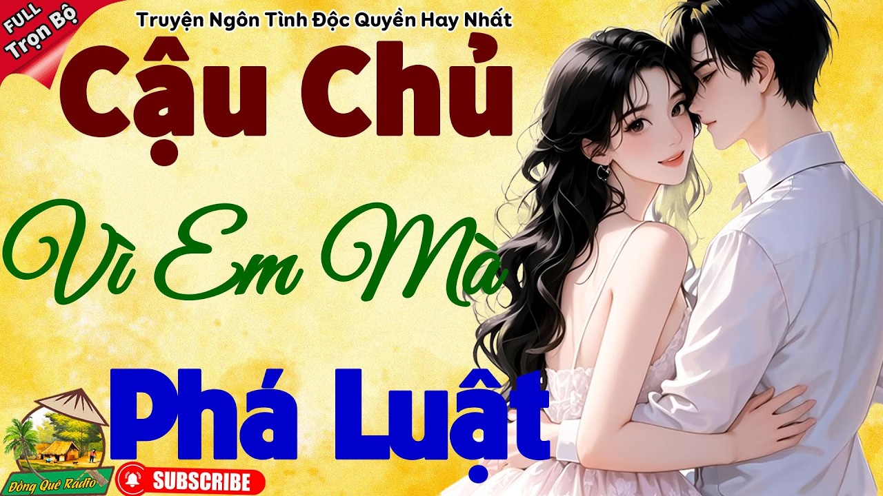CẬU CHỦ VÌ EM MÀ PHÁ LUẬT - Truyện Ngôn Tình Đêm Khuya Hay Nhất 2026 | Vừa Nghe 5 Phút Ngủ Cực Ngon