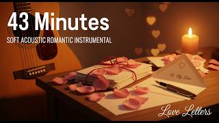 43 Minutes Soft Acoustic Romantic Instrumental | Love Letters #instrumental #love  #relaxingmusic screenshot 2