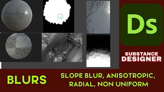 Blur HQ, Anisotropic Blur, Radial Blur, Non-Uniform Blur and Slope Blur explained Substance Designer