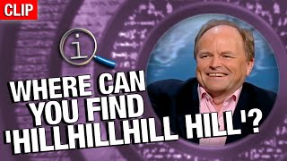 Where Can You Find 'Hillhillhill Hill' | QI