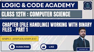 Class 12th : Computer Science - Chapter [File Handling] Working With Binary Files - Part 1