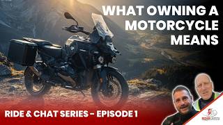 What owning a motorcycle means | Ride and Chat