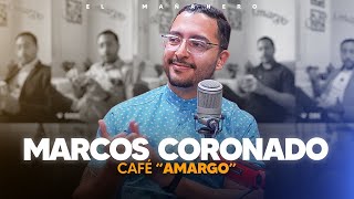 Las Verdades que necesitas escuchar con Marcos Coronado y su Café Amargo