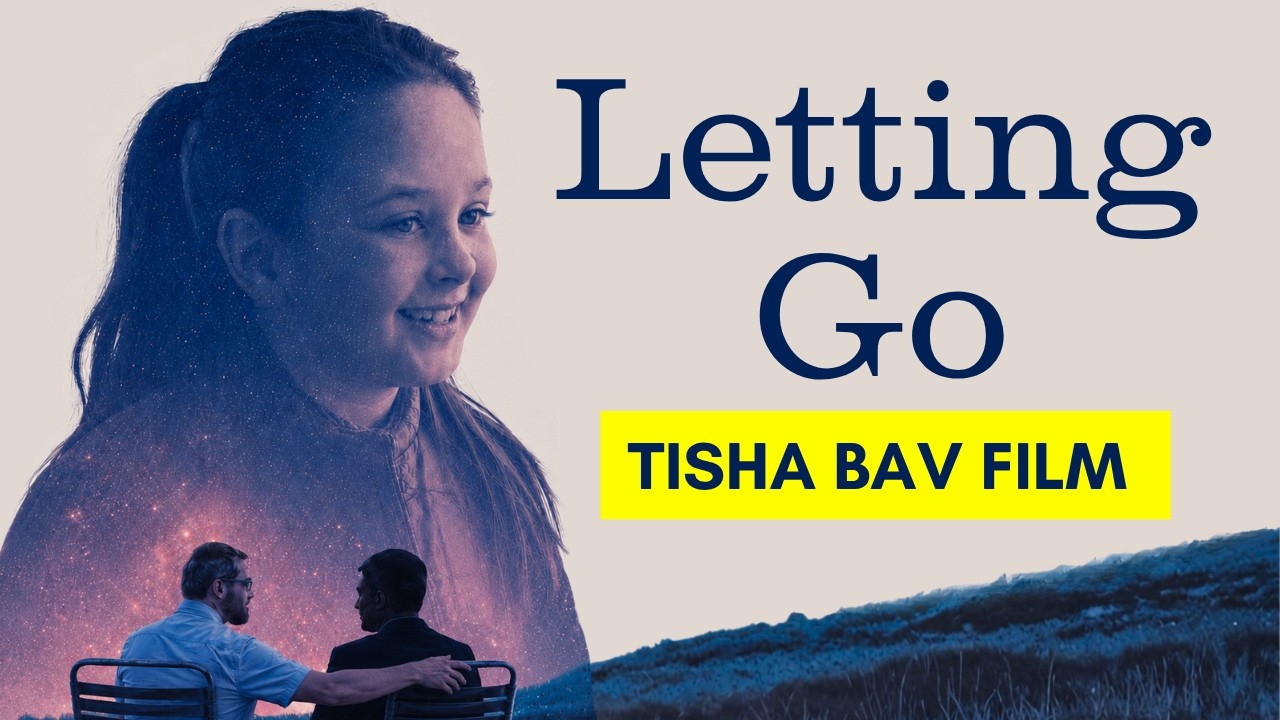 Letting Go (Tisha B'av 2026) │ Official Film