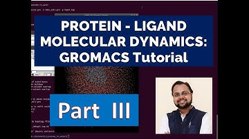 Molecular Dynamics Tutorial | Protein-Ligand Complex: GROMACS - PART 3