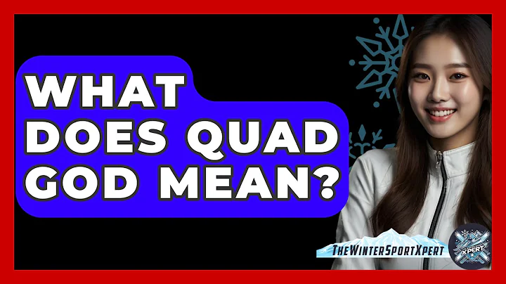 What Does Quad God Mean? - The Winter Sport Xpert