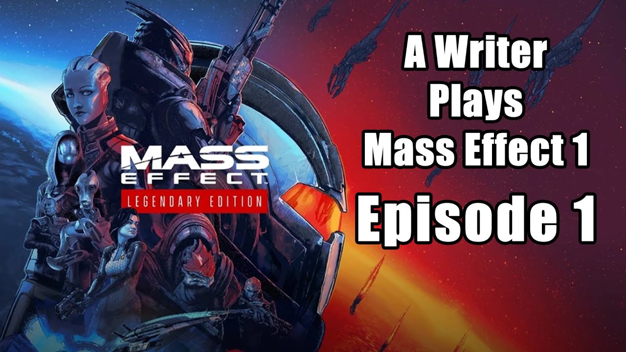Ep 1 Commander Archie Shepard | Mass Effect 1 | A Writer Plays Mass ...