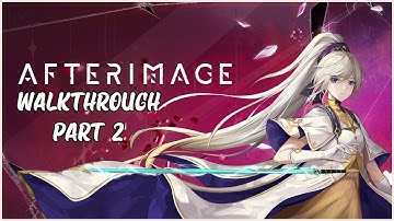 AFTERIMAGE Walkthrough Part 2 - Emerald Falls to Forest Foregone