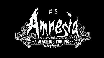 Amnesia: A Machine For Pigs Part 3: Pig People