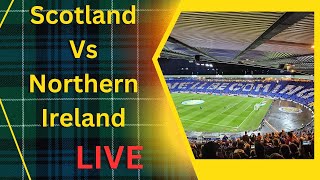 Scotland v Northern Ireland *LIVE*