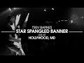 &quot;Star Spangled Banner&quot; - Trev Barnes (LIVE AT HOLLYWOOD, MD)