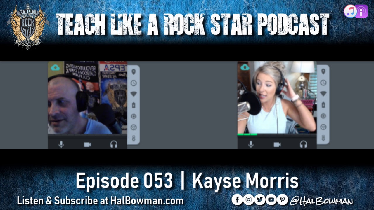 Episode 053 | Kayse Morris | Teach Like A Rock Star Podcast