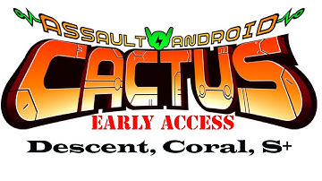 Assault Android Cactus, Stage 1-1 Descent, Coral, S+