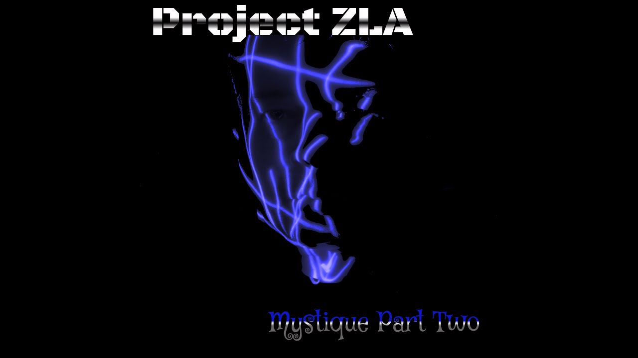 Project ZLA - Mystique Part Two (Official Video)