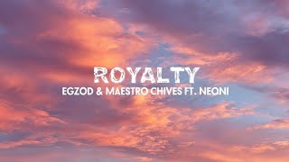 Royalty - Egzod & Maestro Chives (lyrics) ft. Neoni
