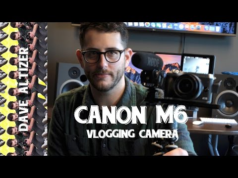 CANON M6 - THE BEST VLOGGING CAMERA EVER?