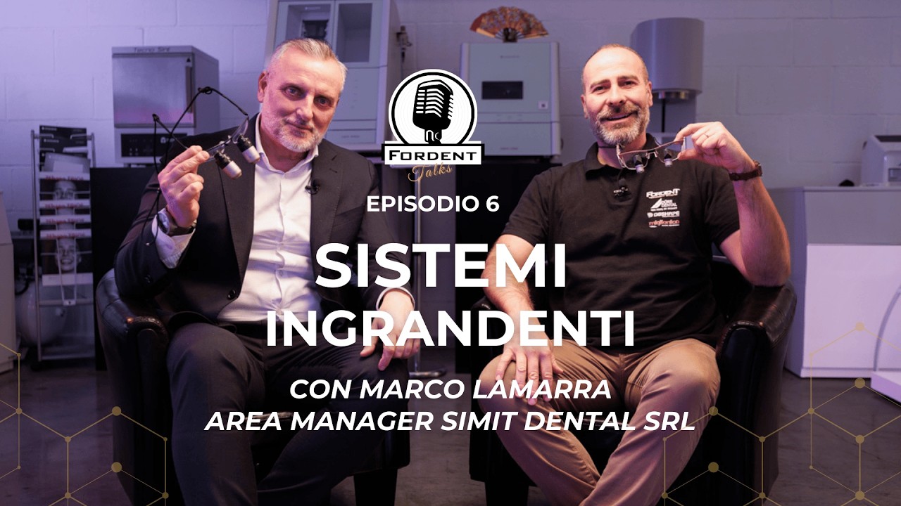 FORDENT TALKS - EP 6 - Sistemi ingrandenti