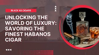 Unlocking the World of Luxury: Savoring the Finest habanos Cigar screenshot 2