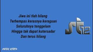 St12 - Jiwa Yang Hilang ( Lirik )