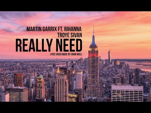 Martin Garrix ft. Rihanna & Troye Sivan - Really Need (lyric video) (style)