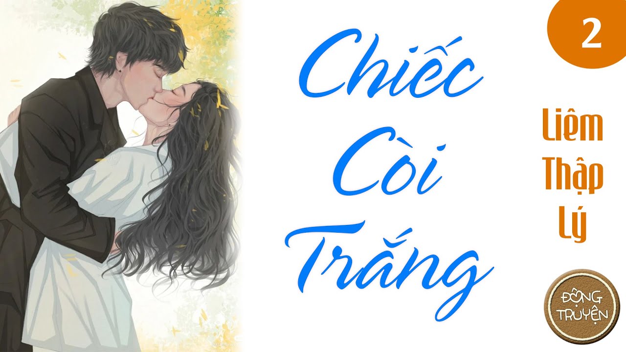 CHIẾC CÒI TRẮNG - P2 | Bùi Nghiệp Khôn mở lòng thổ lộ, cô nói anh là kẻ lừa gạt siêu đẳng