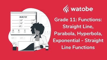 Grade 11 - Functions: Straight Line, Parabola, Hyperbola, Exponential (straight line functions)