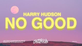 Harry Hudson - No Good (Lyrics) chords