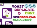 Yoast Duplicate Post, Plugin com ERROS? Resolva agora mesmo | Plugin WordPress