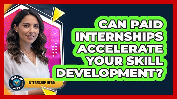 Can Paid Internships Accelerate Your Skill Development?
